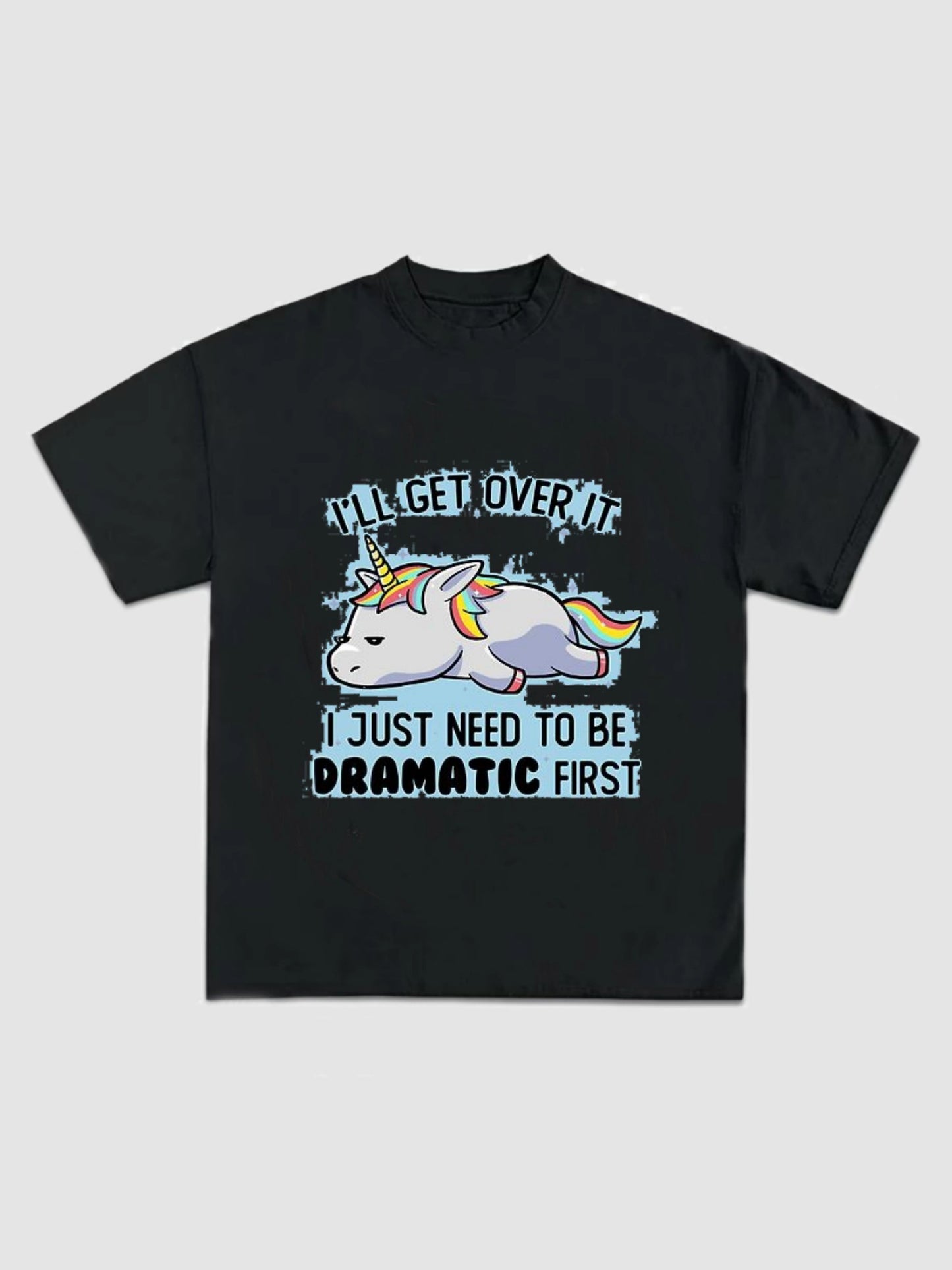 Just Need To Be Dramatic Funny Graphic T Shirt