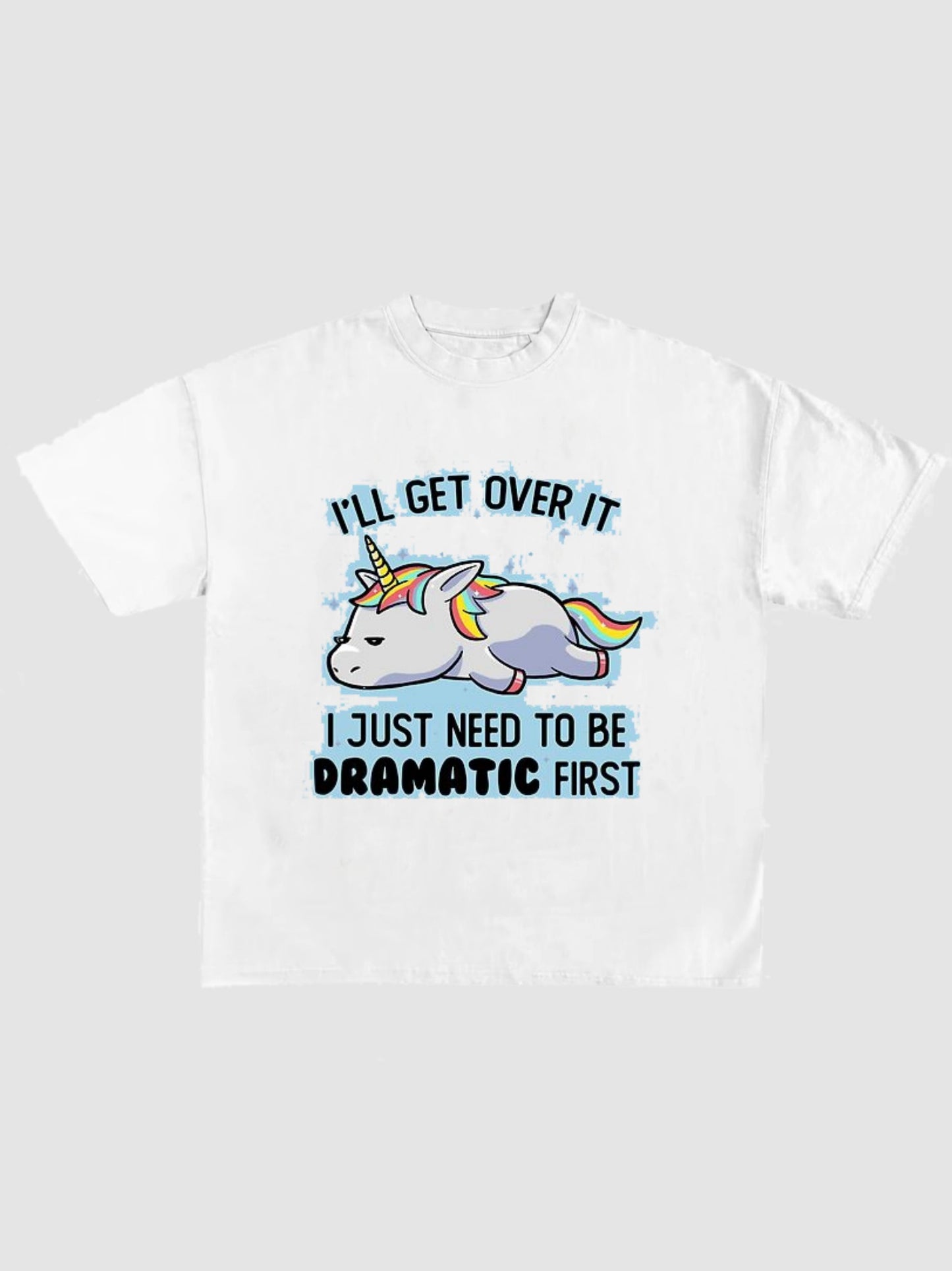 Just Need To Be Dramatic Funny Graphic T Shirt