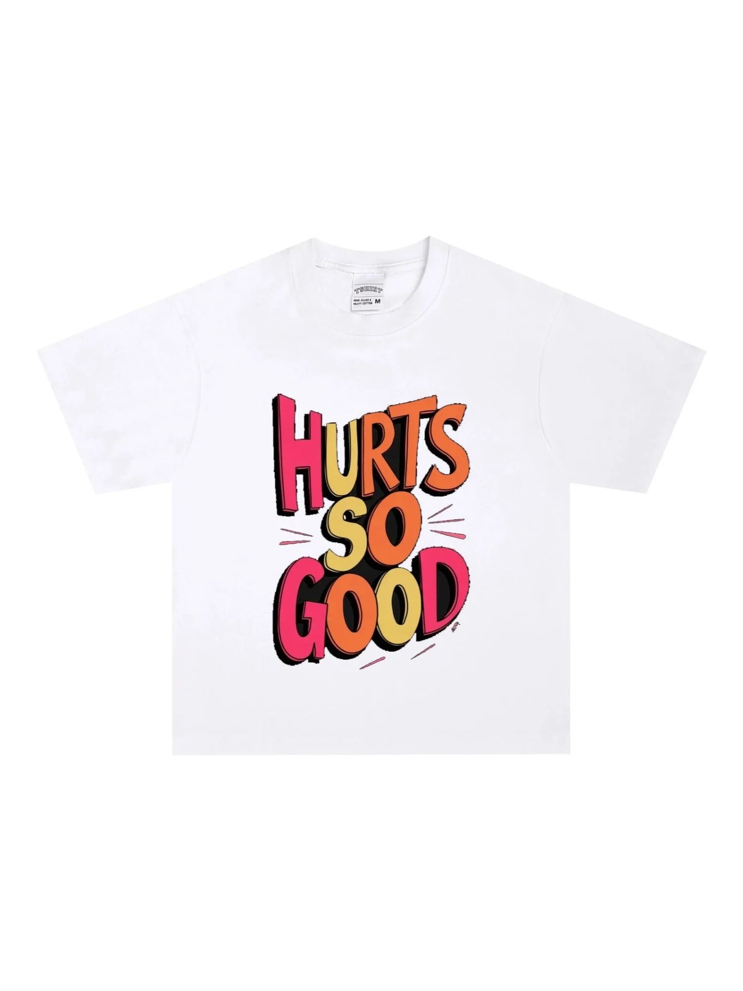 Hurts So Good T-Shirt - GraphThread