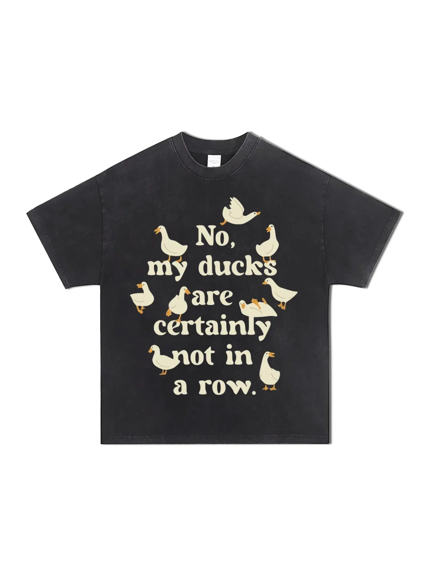 No, My Ducks Are Certainly Not In A Row T Shirt - GraphThread