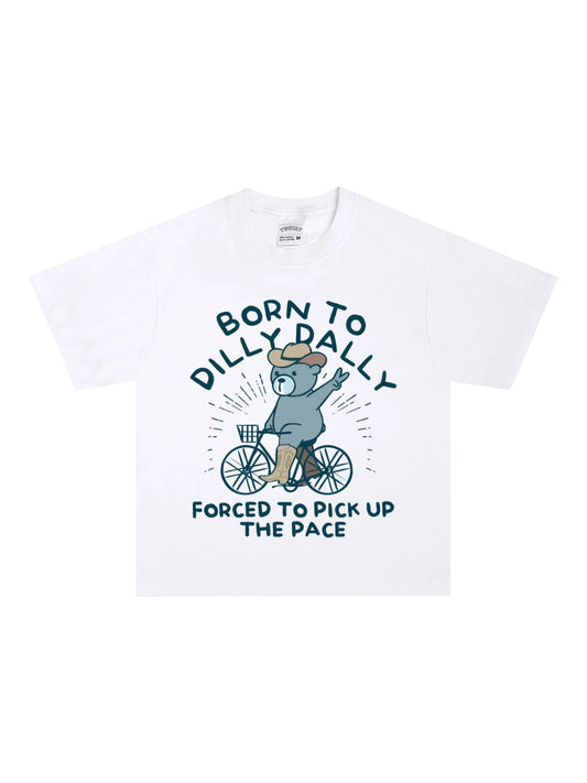 Born To Dilly Dally Forced To Pick Up The Pace Geeky T-Shirt